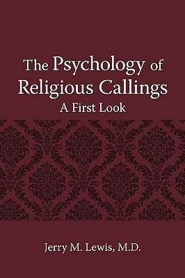The Psychology of Religous Callings: A First Look by Lewis, Jerry M.