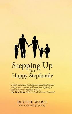 Stepping Up to a Happy Stepfamily by Ward, Blythe