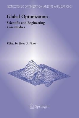 Global Optimization: Scientific and Engineering Case Studies by Pintér, János D.