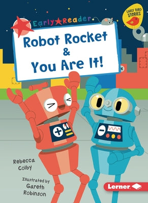 Robot Rocket & You Are It! by Colby, Rebecca