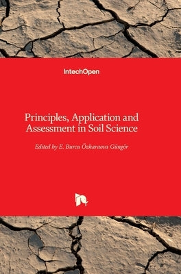 Principles, Application and Assessment in Soil Science by Ozkaraova Gungor, Burcu E.