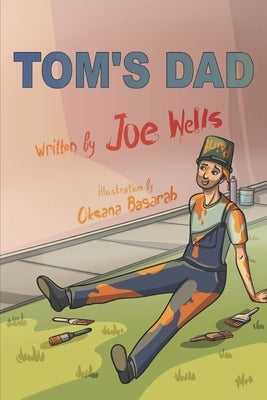 Tom's Dad. by Wells, Joe