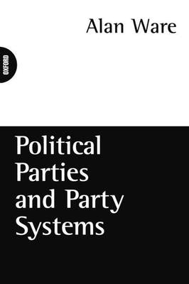 Political Parties and Party Systems by Ware, Alan
