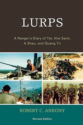 Lurps: A Ranger's Diary of Tet, Khe Sanh, a Shau, and Quang Tri by Ankony, Robert C.
