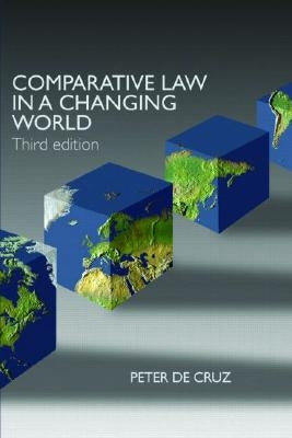 Comparative Law in a Changing World by de Cruz, Peter