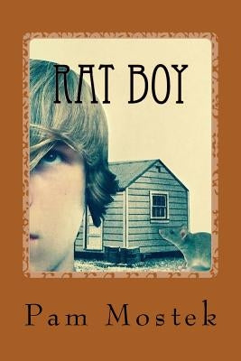 Rat Boy: The Bullied vs. The Bullies by Mostek, Pam