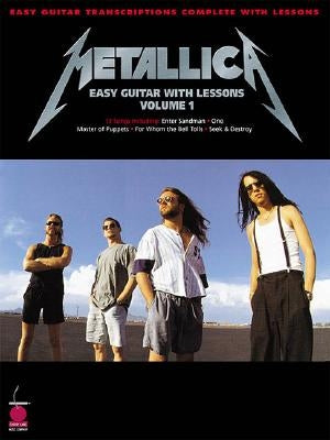 Metallica: Easy Guitar with Lessons, Volume 1 by Metallica