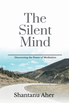 The Silent Mind by Aher, Shantanu