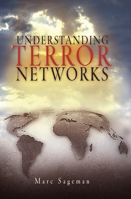 Understanding Terror Networks by Sageman, Marc