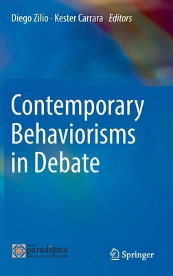 Contemporary Behaviorisms in Debate by Zilio, Diego