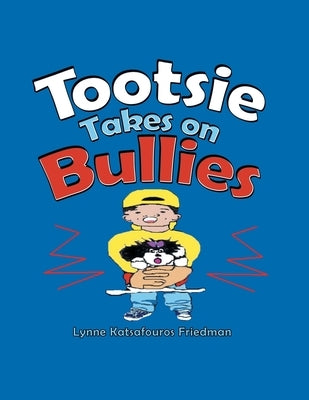 Tootsie Takes on Bullies by Friedman, Lynne Katsafouros