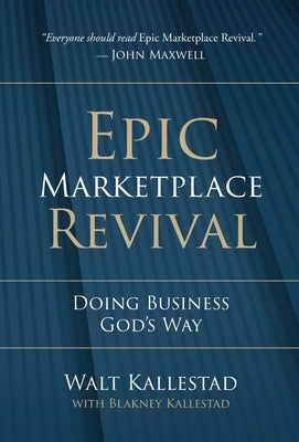 Epic Marketplace Revival: Doing Business God's Way by Kallestad, Walt