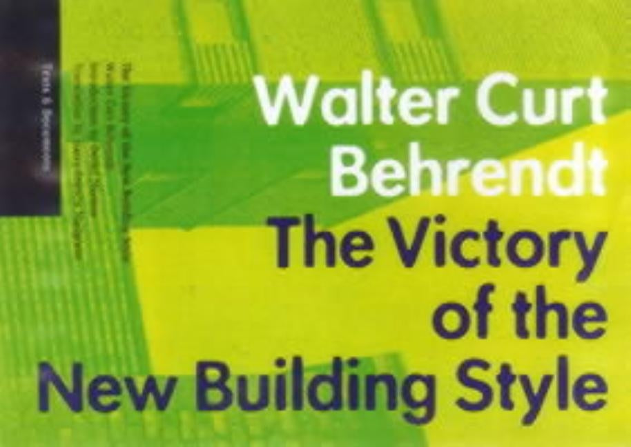 The Victory of the New Building Style by Behrendt, Walter