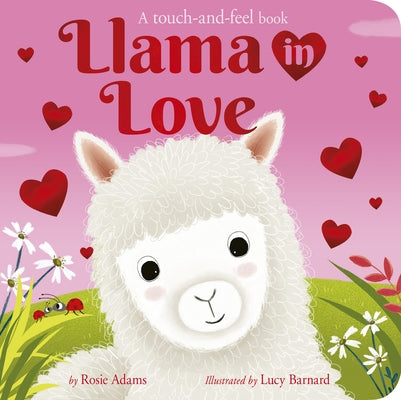 Llama in Love: A Touch-And-Feel Book by Adams, Rosie