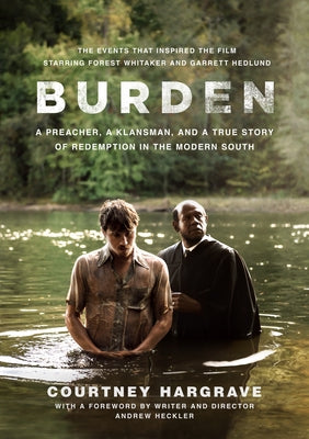 Burden (Movie Tie-In Edition): A Preacher, a Klansman, and a True Story of Redemption in the Modern South by Hargrave, Courtney