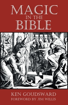 Magic In The Bible by Goudsward, Ken