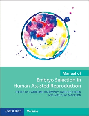 Manual of Embryo Selection in Human Assisted Reproduction by Racowsky, Catherine