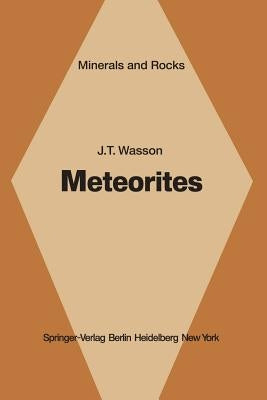 Meteorites: Classification and Properties by Wasson, J. T.