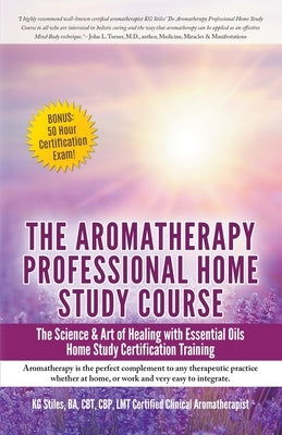 Aromatherapy Home Study Course & Exam by Stiles, Kg