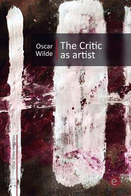 The Critic as Artist by Fresneda, Ruben