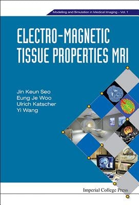 Electro-Magnetic Tissue Properties MRI by Seo, Jin Keun