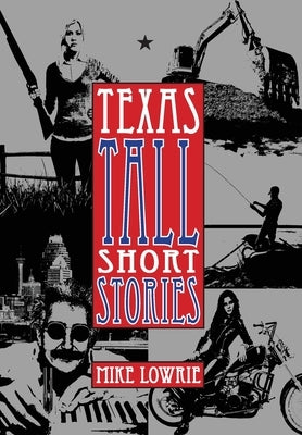 Texas Tall Short Stories by Lowrie, Mike
