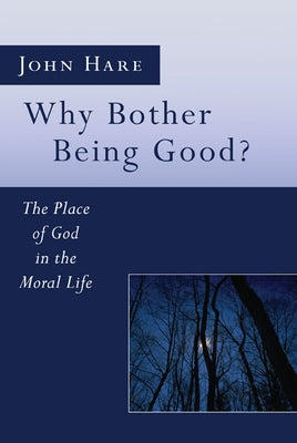 Why Bother Being Good? by Hare, John E.