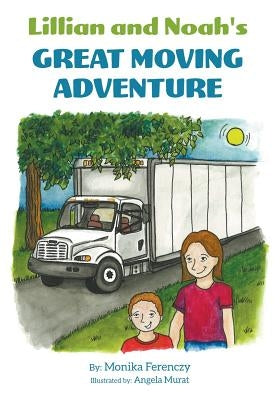 Lillian and Noah's Great Moving Adventure by Ferenczy, Monika