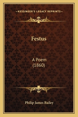Festus: A Poem (1860) by Bailey, Philip James