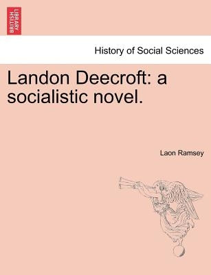 Landon Deecroft: A Socialistic Novel. by Ramsey, Laon
