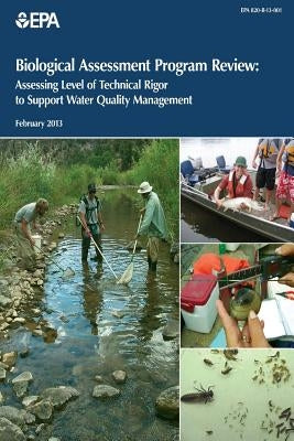 Biological Assessment Program Review: Assessing Level of Technical Rigor to Support Water Quality Management by Agency, U. S. Environmental Protection