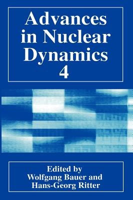 Advances in Nuclear Dynamics 4 by Bauer, Wolfgang