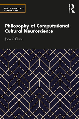 Philosophy of Computational Cultural Neuroscience by Chiao, Joan Y.