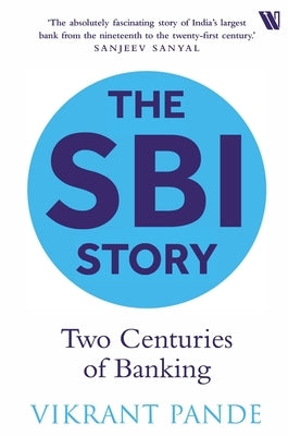 The SBI Story: Two Centuries of Banking by Pande, Vikrant