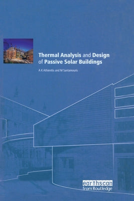 Thermal Analysis and Design of Passive Solar Buildings by Athienitis, Ak