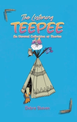 The Listening Teepee by Steven, Debra