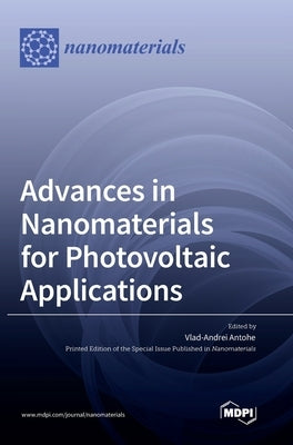 Advances in Nanomaterials for Photovoltaic Applications by Antohe, Vlad-Andrei