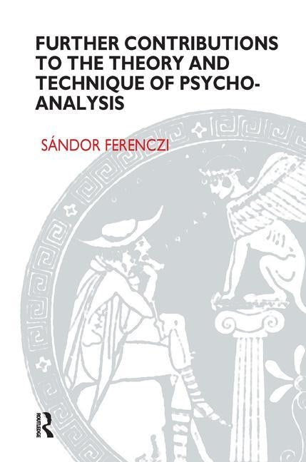 Further Contributions to the Theory and Technique of Psycho-Analysis by Ferenczi, Sandor