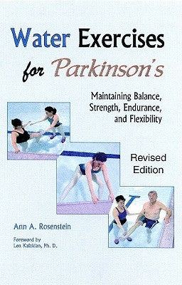 Water Exercises for Parkinson's: Maintaining Balance, Strength, Endurance, and Flexibility by Rosenstein, Ann A.