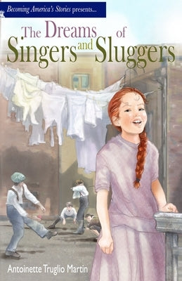 The Dreams of Singers and Sluggers by Martin, Antoinette Truglio