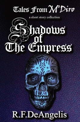 Shadows of the Empress: Tales from M'Diro by Deangelis, Rachael F.