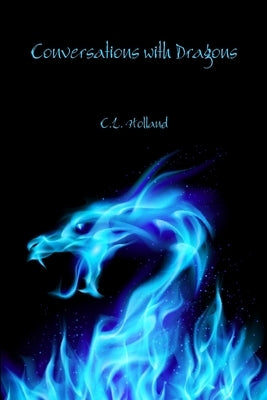 Conversations with Dragons by Holland, C. L.