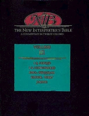 New Interpreter's Bible Volume III: 1 & 2 Kings, 1 & 2 Chronicles, Ezra, Nehemiah, Esther, Tobit, Judith by Klein, Ralph W.