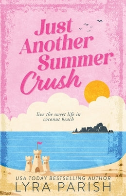Just Another Summer Crush (Illustrated w/edges and bonus scene): a small town, secret identity, summer beach romcom by Parish, Lyra