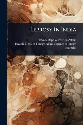 Leprosy In India by Hawaii Dept of Foreign Affairs