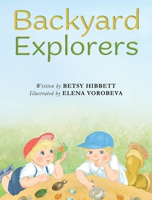 Backyard Explorers by Hibbett, Betsy