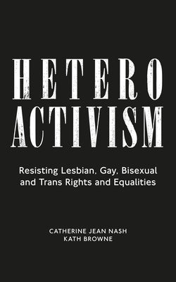 Heteroactivism by Nash, Catherine Jean