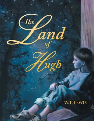 The Land of Hugh by Lewis, W. T.