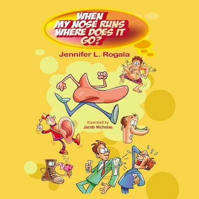 When My Nose Runs, Where Does It Go? by Rogala, Jennifer L.