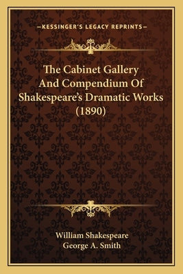 The Cabinet Gallery And Compendium Of Shakespeare's Dramatic Works (1890) by Shakespeare, William